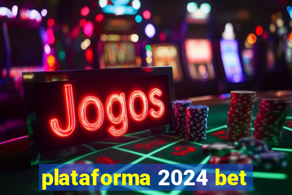 plataforma 2024 bet